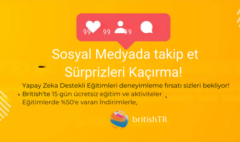 Takip et sürprizleri kaçırma! Yapay Zeka Destekli Eğitimleri deneyimleme fırsatı sizleri bekliyor! British‘te 15 gün ücretsiz eğitim ve aktiviteler Eğitimlerde 'e varan İndirimlerle, (480 x 260